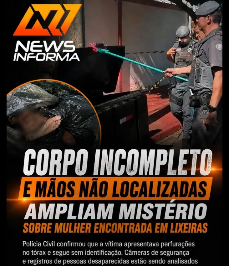 Corpo incompleto e mãos não localizadas ampliam mistério sobre mulher encontrada em lixeiras